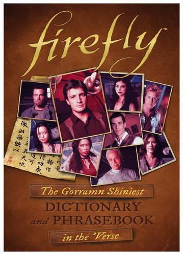 Cover image for Firefly: The Gorramn Shiniest Language Guide and Dictionary in the 'Verse