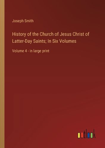 Cover image for History of the Church of Jesus Christ of Latter-Day Saints; In Six Volumes