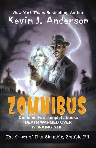 Dan Shamble, Zombie P.I. ZOMNIBUS: Contains the complete books DEATH WARMED OVER and WORKING STIFF