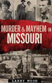Cover image for Murder & Mayhem in Missouri