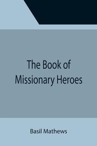 Cover image for The Book of Missionary Heroes