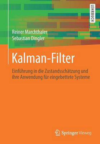 Cover image for Kalman-Filter: Einfuhrung in Die Zustandsschatzung Und Ihre Anwendung Fur Eingebettete Systeme