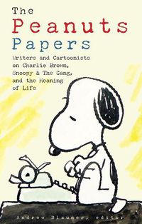 Cover image for Peanuts Papers, The: Charlie Brown, Snoopy & The Gang, And The Meaning Of Life: A Library of America Special Publication