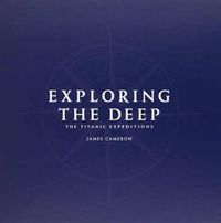 Cover image for Exploring the Deep: The Titanic Expeditions