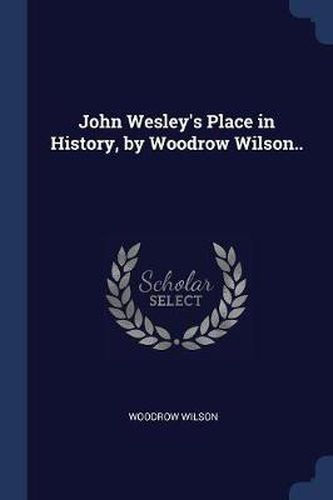Cover image for John Wesley's Place in History, by Woodrow Wilson..