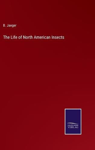 Cover image for The Life of North American Insects