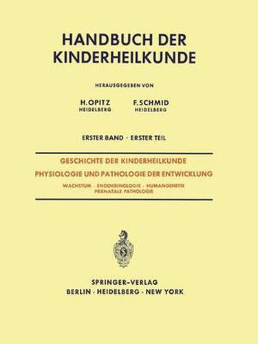 Cover image for Geschichte der Kinderheilkunde Physiologie und Pathologie der Entwicklung: Wachstum * Endokrinologie * Humangenetik Pranatale Pathologie