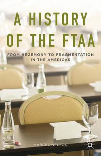 Cover image for A History of the FTAA: From Hegemony to Fragmentation in the Americas