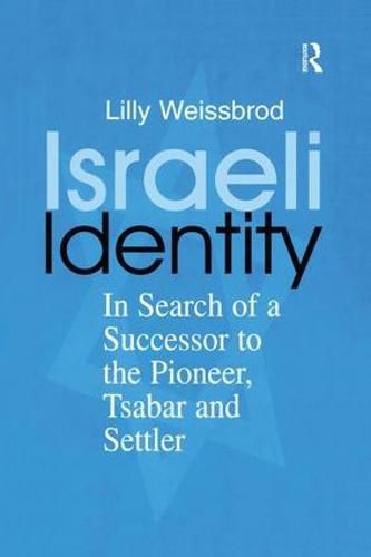 Cover image for Israeli Identity: In Search of a Successor to the Pioneer, Tsabar and Settler