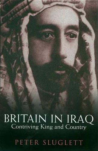 Cover image for Britain in Iraq: Contriving King and Country