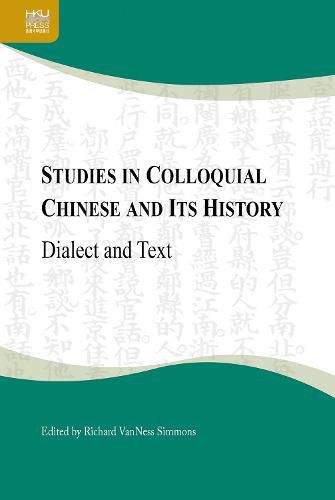 Cover image for Studies in Colloquial Chinese and Its History: Dialect and Text