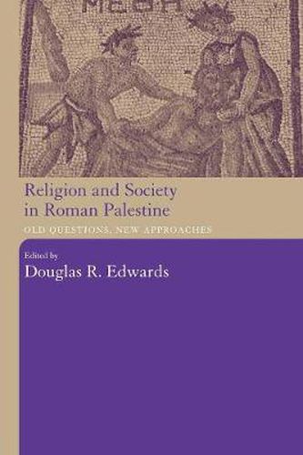 Cover image for Religion and Society in Roman Palestine: Old Questions, New Approaches