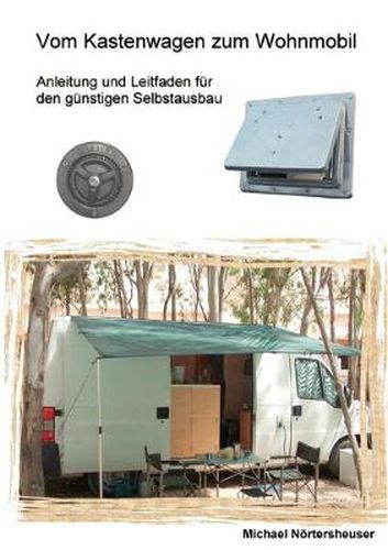 Cover image for Vom Kastenwagen zum Wohnmobil: Anleitung und Leitfaden fur den gunstigen Selbstausbau
