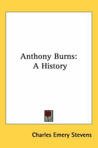Cover image for Anthony Burns: A History