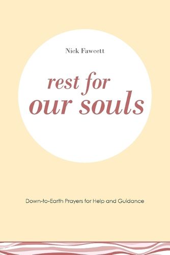 Cover image for Rest for Our Souls: Down-to-Earth Prayers for Help and Guidance
