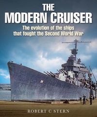 Cover image for The Modern Cruiser: The Evolution of the Ships that Fought the Second World War