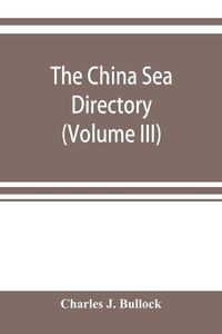 Cover image for The China Sea directory (Volume III)