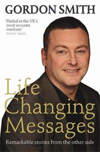 Cover image for Life-Changing Messages: Remarkable Stories From The Other Side