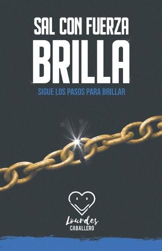 Cover image for Sal Con Fuerza, Brilla: Sigue Los Pasos Para Brillar