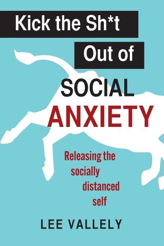 Cover image for Kick the Sh*t Out of Social Anxiety