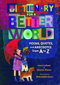 Cover image for Dictionary for a Better World: Poems, Quotes, and Anecdotes from A to Z
