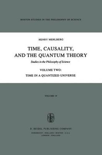 Time, Causality, and the Quantum Theory: Studies in the Philosophy of Science Volume Two Time in a Quantized Universe