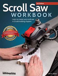 Cover image for Scroll Saw Workbook, 3rd Edition: Learn to Master Your Scroll Saw in 25 Skill-Building Chapters
