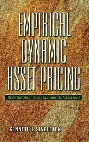 Cover image for Empirical Dynamic Asset Pricing: Model Specification and Econometric Assessment