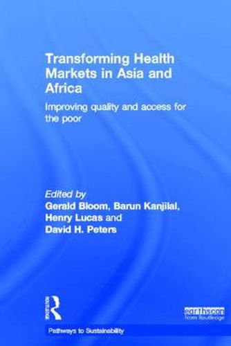 Cover image for Transforming Health Markets in Asia and Africa: Improving Quality and Access for the Poor