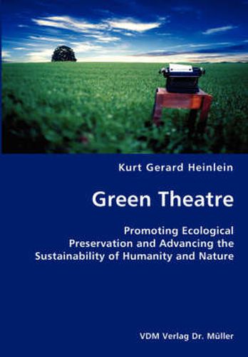 Cover image for Green Theatre- Promoting Ecological Preservation and Advancing the Sustainability of Humanity and Nature