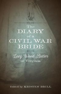 Cover image for The Diary of a Civil War Bride: Lucy Wood Butler of Virginia