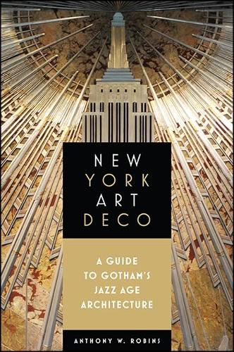 Cover image for New York Art Deco: A Guide to Gotham's Jazz Age Architecture