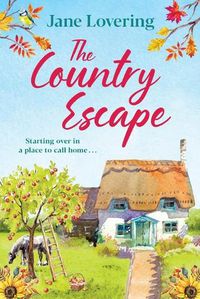 Cover image for The Country Escape: An uplifting, funny, romantic read