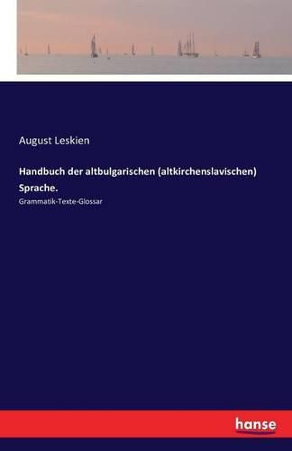 Cover image for Handbuch der altbulgarischen (altkirchenslavischen) Sprache.: Grammatik-Texte-Glossar