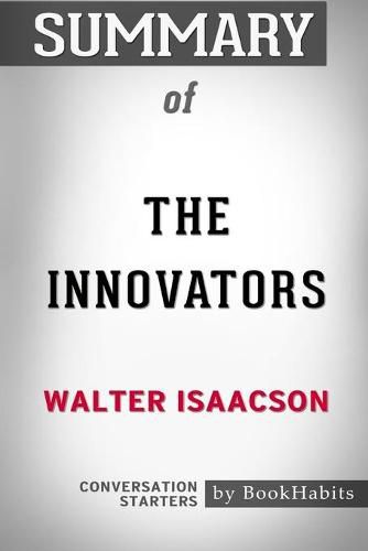 Summary of The Innovators by Walter Isaacson: Conversation Starters