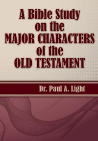 Cover image for A Bible Study on the Major Bible Characters of the Old Testament