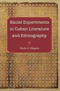 Cover image for Racial Experiments in Cuban Literature and Ethnography