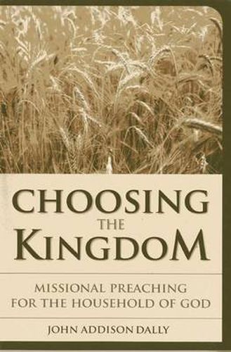 Cover image for Choosing the Kingdom: Missional Preaching for the Household of God