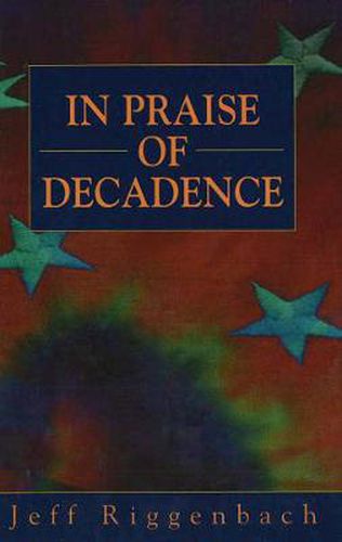 Cover image for In Praise of Decadence