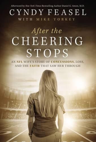 Cover image for After the Cheering Stops: An NFL Wife's Story of Concussions, Loss, and the Faith that Saw Her Through