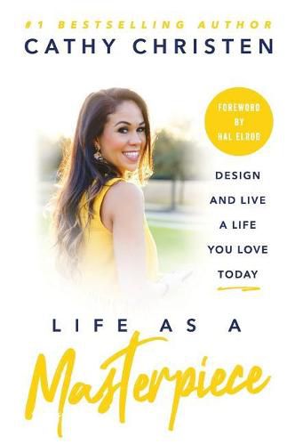 Cover image for Life as a Masterpiece: Design and Live a Life You Love Today