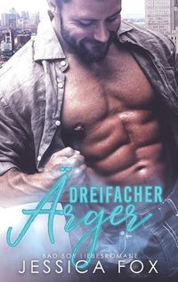 Cover image for Dreifacher AErger: Bad Boy Liebesromane