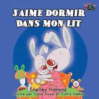 Cover image for J'aime dormir dans mon lit: I Love to Sleep in My Own Bed (French Edition)