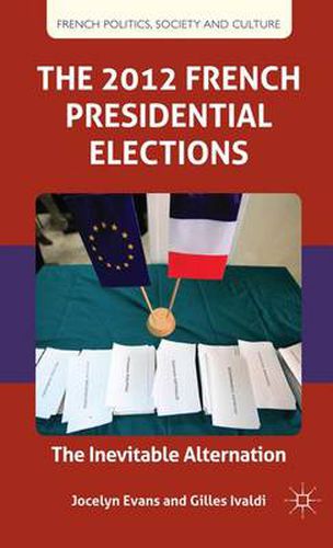 Cover image for The 2012 French Presidential Elections: The Inevitable Alternation