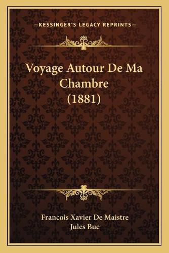 Cover image for Voyage Autour de Ma Chambre (1881)