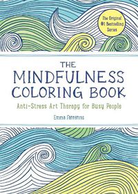 Cover image for The Anxiety Relief and Mindfulness Coloring Book: The #1 Bestselling Adult Coloring Book: Adult Coloring Book for Relaxation with Anti-Stress Nature Patterns and Soothing Designs