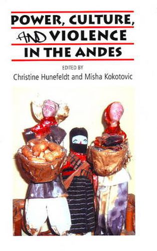 Cover image for Power, Culture, & Violence in the Andes