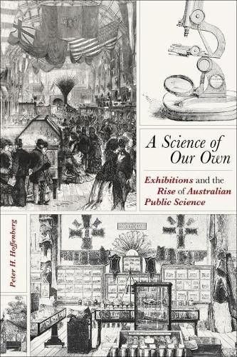 Science of Our Own, A: Exhibitions and the Rise of Australian Public Science