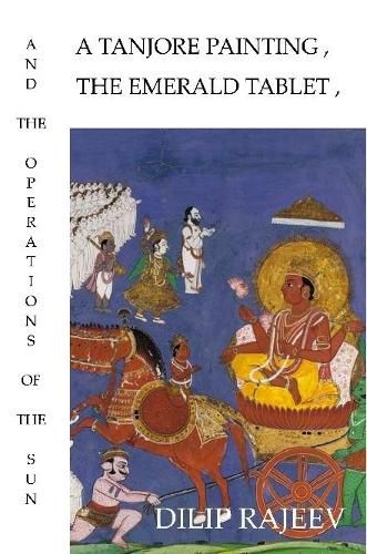 Cover image for A Tanjore Painting, the Emerald Tablet, and the Operations of the Sun