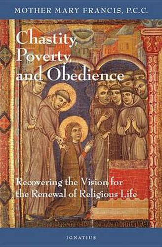 Cover image for Chastity, Poverty, and Obedience: Recovering the Vision for the Renewal of Religious Life